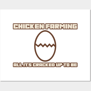 Chicken Farming All It's Cracked Up To Be Posters and Art